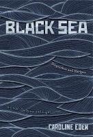 Black Sea: Dispatches and Recipes  Through Darkness and Light