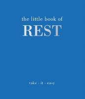 Little Book of Rest: Take. It. Easy