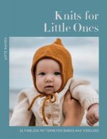 Knits for Little Ones: 22 Timeless Patterns for Babies and Toddlers
