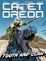 Cadet Dredd: Tooth And Claw, Volume 1