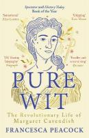 Pure Wit: The Revolutionary Life of Margaret Cavendish