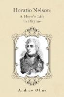 Horatio Nelson: A Heros Life in Rhyme