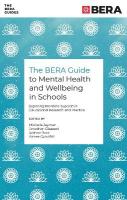 BERA Guide to Mental Health and Wellbeing in Schools: Exploring Frontline Support in Educational Research and Practice