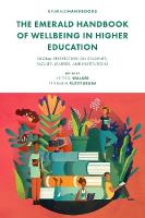 Emerald Handbook of Wellbeing in Higher Education: Global Perspectives on Students, Faculty, Leaders, and Institutions