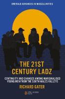 21st Century Ladz: Continuity and Changes among Marginalised Young Men from the South Wales  Valleys