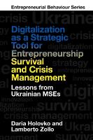 Digitalization as a Strategic Tool for Entrepreneurship Survival and Crisis  Management: Lessons from Ukrainian MSEs
