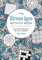Stress Less Activity Book: Soothing Puzzles to Help You Unwind