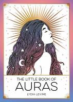 Little Book of Auras: The Pocket Guide to the Energy of the Universe