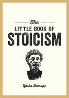 Little Book of Stoicism: An Introduction to the Key Thinkers, Ideas and Virtues You Need to Know
