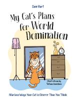My Cat's Plans for World Domination: Hilarious Ways Your Cat is Cleverer Than You Think