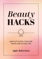 Beauty Hacks: Make-Up Cheats, Skincare Tricks and Styling Tips