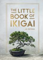 Little Book of Ikigai: An Introduction to the Japanese Philosophy of Leading a Happy and Meaningful  Life