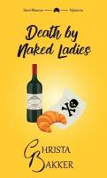 Death by Naked Ladies: A clean cozy mystery with a bit of ooh-la-la