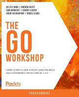 Go Workshop: Learn to write clean, efficient code and build high-performance applications  with Go