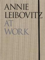 Annie Leibovitz At Work Revised and Updated Edition