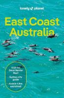 Lonely Planet East Coast Australia: Detailed Itineraries | Travel Like a Local | Insider Tips | Covers Sydney &  New South Wales, Melbourne & Victoria, Queensland, Outback Australia and more 8th edition