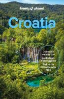 Lonely Planet Croatia: Detailed Itineraries | Travel Like a Local | Insider Tips | Covers Zagreb,  Continental Croatia, Istria, Kvarner, Dalmatia, Dubrovnik and more (Travel Guide) 12th edition