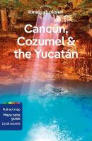 Lonely Planet Cancun, Cozumel & the Yucatan 10th edition