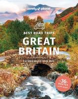 Lonely Planet Best Road Trips Great Britain: Detailed Itineraries | Travel Like a Local | Insider Tips | Covers  Edinburgh, Bath, Cambridge, Welsh Mountains and more 3rd edition