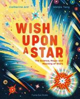 Wish Upon a Star: The Science, Magic and Meaning of Stars