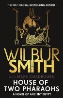House of Two Pharaohs: The next instalment in the Ancient Egyptian series for 2025 from bestselling  master of adventure, Wilbur Smith