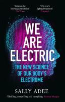 We Are Electric: The New Science of Our Bodys Electrome Main