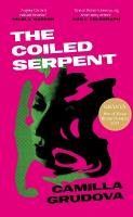 Coiled Serpent: Longlisted for the Dylan Thomas Prize 2024 Main