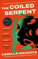 Coiled Serpent: Longlisted for the Dylan Thomas Prize 2024 Main
