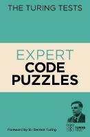 Turing Tests Expert Code Puzzles: Foreword by Sir Dermot Turing