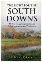 Fight For The South Downs: The long struggle to protect one of Britain's most treasured landscapes