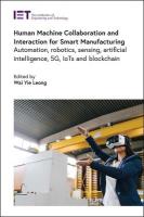 Human Machine Collaboration and Interaction for Smart Manufacturing: Automation, robotics, sensing, artificial intelligence, 5G, IoTs and  Blockchain