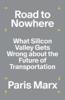 Road to Nowhere: What Silicon Valley Gets Wrong about the Future of Transportation