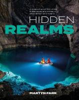 Hidden Realms: A celebration of 100 of the finest caves and mines in Great Britain and  Ireland