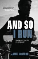 And So I Run: 15,000 miles of penitence, one futile quest