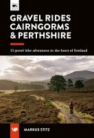 Gravel Rides Cairngorms & Perthshire: 15 gravel bike adventures in the heart of Scotland