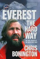 Everest the Hard Way: The first ascent of the South West Face 50th anniversary edition