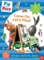 Pip and Posy: Come On, Let's Play!