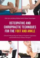 Osteopathic and Chiropractic Techniques for the Foot and Ankle: Clinical Understanding and Advanced Treatment Applications and  Rehabilitation for Manual Therapists Illustrated edition
