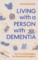 Living with a Person with Dementia: An A-Z of Strategies for Successful Support
