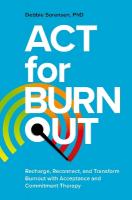 ACT for Burnout: Recharge, Reconnect, and Transform Burnout with Acceptance and Commitment  Therapy