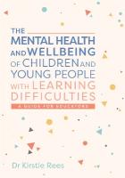 Mental Health and Wellbeing of Children and Young People with Learning  Difficulties: A Guide for Educators