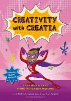 Mission Dyslexia: Creativity with Creatia: Using Your Dyslexic Strengths to Solve Problems! Illustrated edition