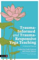 Trauma-Informed and Trauma-Responsive Yoga Teaching: A Universal Practice Illustrated edition
