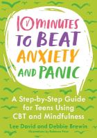 10 Minutes to Beat Anxiety and Panic: A Step-by-Step Guide for Teens Using CBT and Mindfulness Illustrated edition