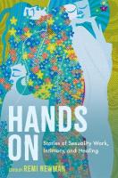 Hands On: Stories of Sexuality Work, Intimacy, and Healing