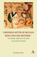 Chindian Myth of Mulian Rescuing His Mother  On Indic Origins of the  Yulanpen Stra: Debate and Discussion