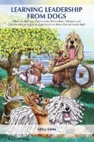 Learning Leadership from Dogs: What can Bulldogs, Dachshunds, Komondors, Pekingese and Otterhounds (among  other dogs) teach us about effective leadership?