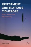 Investment Arbitrations Tightrope: Ethics, Power and Responsibility
