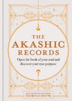Akashic Records: Open the book of your soul and discover your purpose