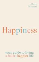 Happiness: How to live a fuller, happier life